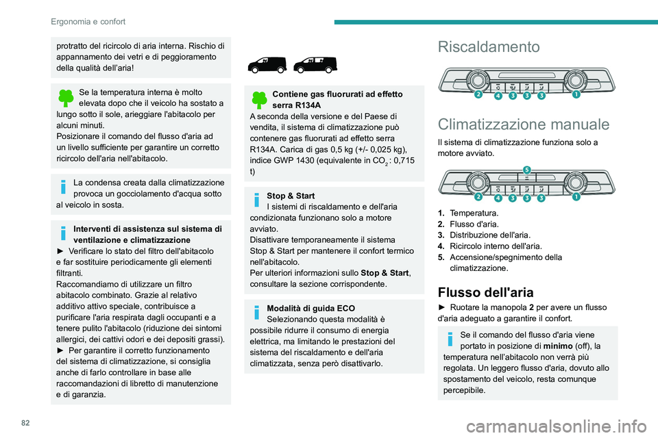 PEUGEOT EXPERT 2021 Manuale duso (in Italian) 82
Ergonomia e confort
Temperatura
â–º Ruotare la manopola 1 da "LO" (freddo)
a "HI" (caldo) per modulare la temperatura
secondo le proprie esigenze.
Distribuzione dell'aria
â–º PEUGEOT EXPERT 2021 Manuale duso (in Italian) 82
Ergonomia e confort
Temperatura
â–º Ruotare la manopola 1 da "LO" (freddo)
a "HI" (caldo) per modulare la temperatura
secondo le proprie esigenze.
Distribuzione dell'aria
â–º