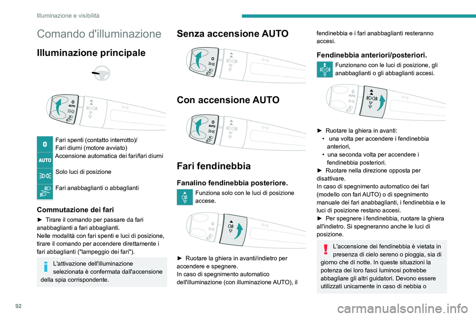 PEUGEOT EXPERT 2021  Manuale duso (in Italian) 92
Illuminazione e visibilità
Comando d'illuminazione
Illuminazione principale 
 
 
 
Fari spenti (contatto interrotto)/
Fari diurni (motore avviato)
Accensione automatica dei fari/fari diurni 
S