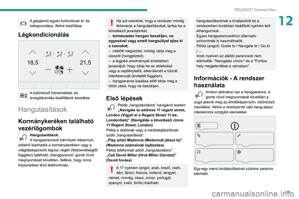 PEUGEOT EXPERT 2021  Kezelési útmutató (in Hungarian) 277
PEUGEOT Connect Nav
12A gépjármű egyes funkcióinak ki- és bekapcsolása, illetve beállítása
Légkondicionálás 
21,518,5
 
A különböző hőmérséklet- és levegőáramlás-beállítá
