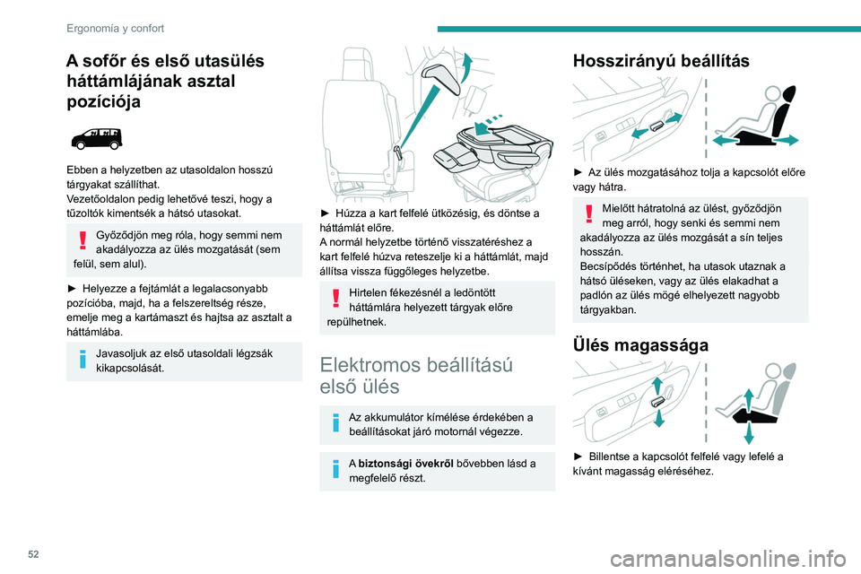 PEUGEOT EXPERT 2021 Kezelési útmutató (in Hungarian) 52
Ergonomía y confort
Háttámla dőlésszöge
► A háttámla dőlésszögének beállításához
billentse előre vagy hátra a kapcsolót.
A fejtámla magasságának beállítása
Felsz PEUGEOT EXPERT 2021 Kezelési útmutató (in Hungarian) 52
Ergonomía y confort
Háttámla dőlésszöge
► A háttámla dőlésszögének beállításához
billentse előre vagy hátra a kapcsolót.
A fejtámla magasságának beállítása
Felsz