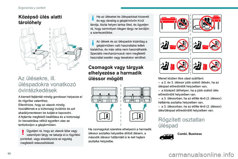 PEUGEOT EXPERT 2021 Kezelési útmutató (in Hungarian) 60
ErgonomÃa y confort
Az itt közölt különböző felszereltség és
beállÃtások a gépjármű kivételétÅ‘l és
konfigurációjától függően eltérő lehet.
Az üléspadhoz osztatlan PEUGEOT EXPERT 2021 Kezelési útmutató (in Hungarian) 60
ErgonomÃa y confort
Az itt közölt különböző felszereltség és
beállÃtások a gépjármű kivételétÅ‘l és
konfigurációjától függően eltérő lehet.
Az üléspadhoz osztatlan