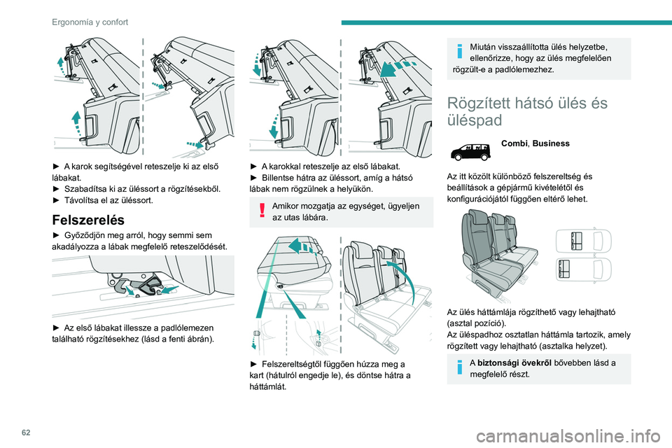 PEUGEOT EXPERT 2021 Kezelési útmutató (in Hungarian) 62
ErgonomÃa y confort
Beszállás a 3. üléssorra
(példa: egyszemélyes ülés)
â–º A kar segÃtségével reteszelje ki az ülés hátsó
lábait, majd billentse előre az egész üléspadot.
PEUGEOT EXPERT 2021 Kezelési útmutató (in Hungarian) 62
ErgonomÃa y confort
Beszállás a 3. üléssorra
(példa: egyszemélyes ülés)
â–º A kar segÃtségével reteszelje ki az ülés hátsó
lábait, majd billentse előre az egész üléspadot.