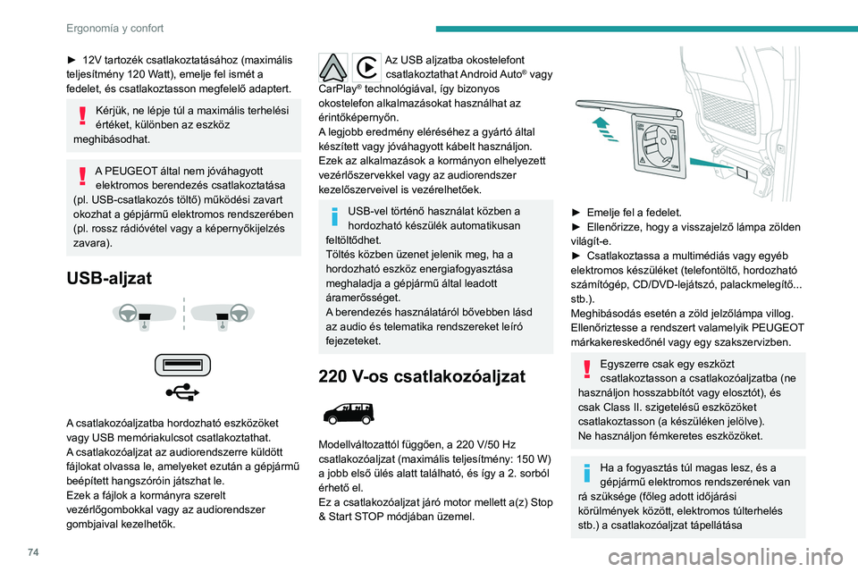 PEUGEOT EXPERT 2021 Kezelési útmutató (in Hungarian) 74
Ergonomía y confort
megszűnik, és a zöld visszajelző lámpa
kialszik.
Csomagtértakaró
► Az eltávolításhoz emelje meg.
► Visszahelyezéskor illessze a vezetőket a
megfelel PEUGEOT EXPERT 2021 Kezelési útmutató (in Hungarian) 74
Ergonomía y confort
megszűnik, és a zöld visszajelző lámpa
kialszik.
Csomagtértakaró
► Az eltávolításhoz emelje meg.
► Visszahelyezéskor illessze a vezetőket a
megfelel
