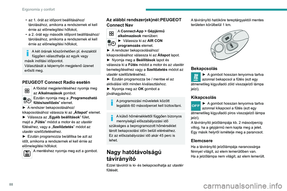 PEUGEOT EXPERT 2021 Kezelési útmutató (in Hungarian) 88
Ergonomía y confort
► Egy pénzérme segítségével csavarozza ki a
fedelet, és cserélje ki az elemet.
A távirányító használt elemeit ne dobja ki, mert a környezetre ártalmas féme PEUGEOT EXPERT 2021 Kezelési útmutató (in Hungarian) 88
Ergonomía y confort
► Egy pénzérme segítségével csavarozza ki a
fedelet, és cserélje ki az elemet.
A távirányító használt elemeit ne dobja ki, mert a környezetre ártalmas féme