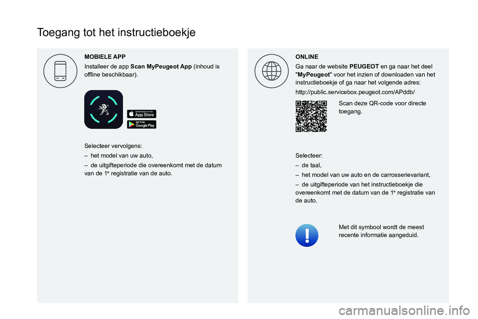 PEUGEOT EXPERT 2021  Instructieboekje (in Dutch)  
  
 
 
 
 
 
 
 
 
 
 
 
 
 
 
   
Toegang tot het instructieboekje
MOBIELE 
Installeer de app 
Scan 
 MyPeugeot App   (inhoud is 
00521089004C0051004800030045004800560046004B004C004E004500440044005