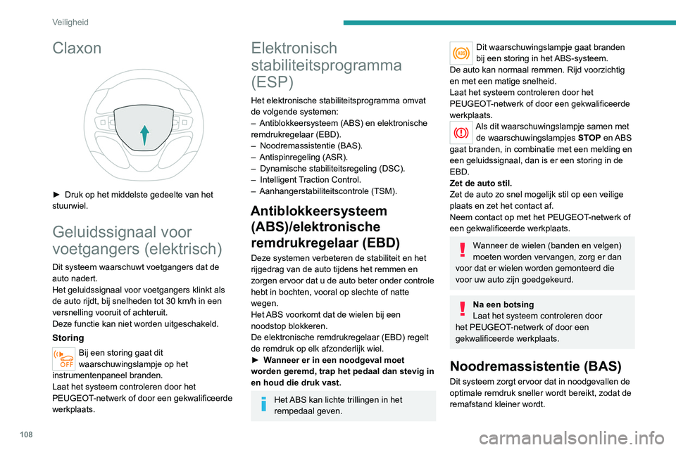PEUGEOT EXPERT 2021 Instructieboekje (in Dutch) 108
Veiligheid
Claxon
► Druk op het middelste gedeelte van het
stuurwiel.
Geluidssignaal voor
voetgangers (elektrisch)
Dit systeem waarschuwt voetgangers dat de
auto nadert.
Het geluidssignaal PEUGEOT EXPERT 2021 Instructieboekje (in Dutch) 108
Veiligheid
Claxon
► Druk op het middelste gedeelte van het
stuurwiel.
Geluidssignaal voor
voetgangers (elektrisch)
Dit systeem waarschuwt voetgangers dat de
auto nadert.
Het geluidssignaal