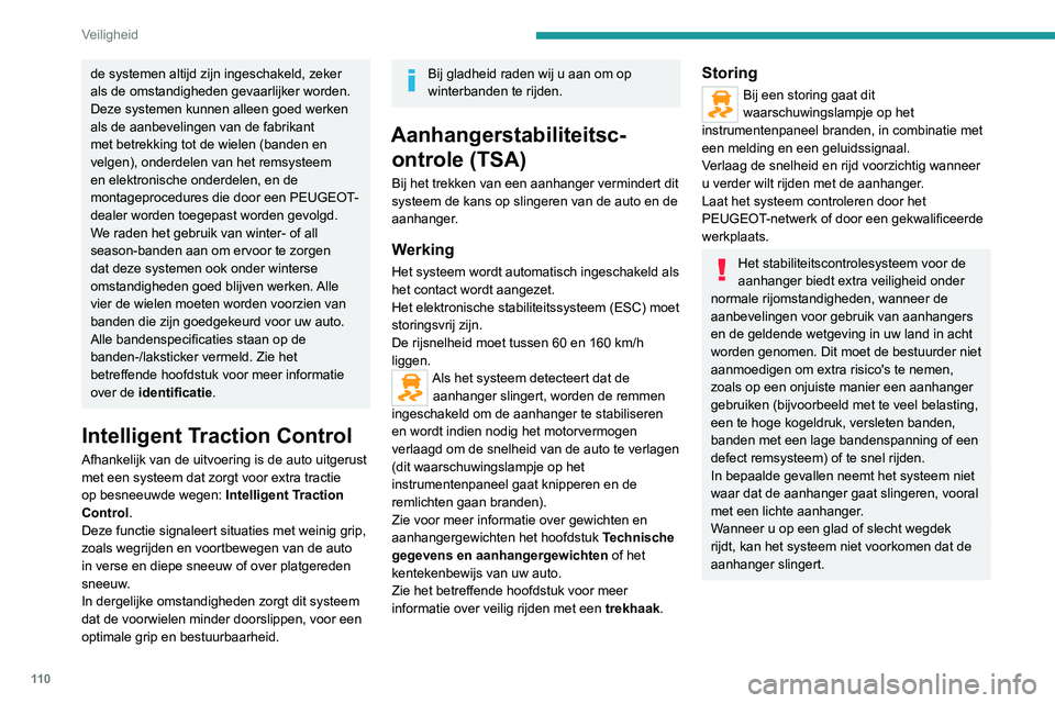PEUGEOT EXPERT 2021 Instructieboekje (in Dutch) 11 0
Veiligheid
de systemen altijd zijn ingeschakeld, zeker
als de omstandigheden gevaarlijker worden.
Deze systemen kunnen alleen goed werken
als de aanbevelingen van de fabrikant
met betrekking t PEUGEOT EXPERT 2021 Instructieboekje (in Dutch) 11 0
Veiligheid
de systemen altijd zijn ingeschakeld, zeker
als de omstandigheden gevaarlijker worden.
Deze systemen kunnen alleen goed werken
als de aanbevelingen van de fabrikant
met betrekking t