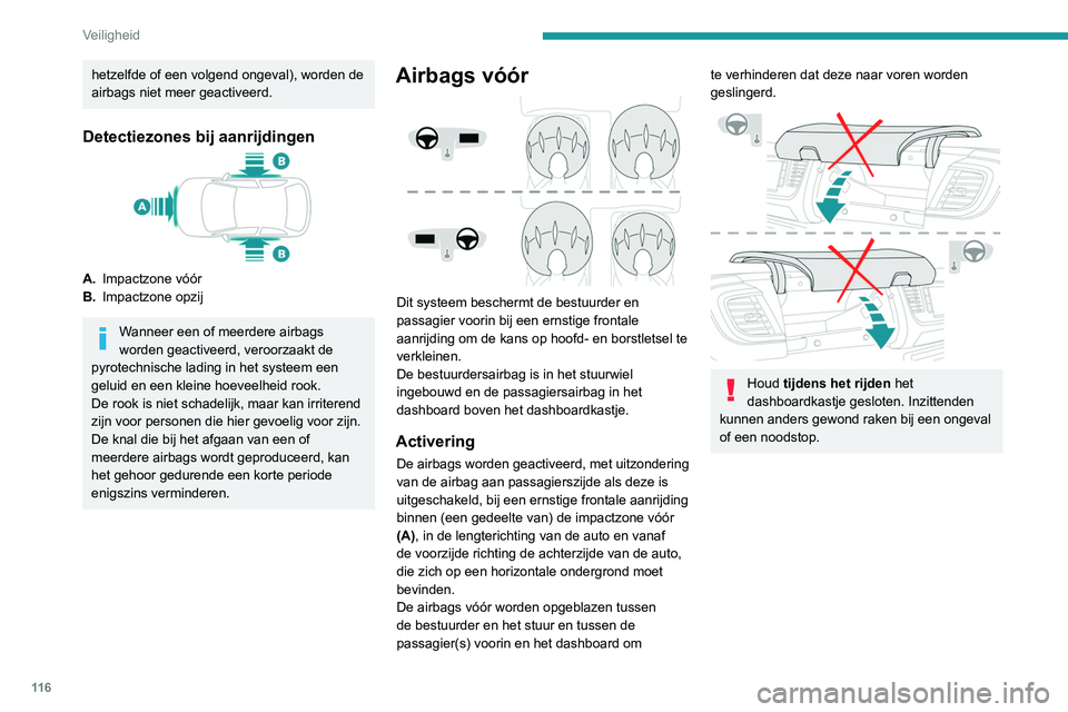 PEUGEOT EXPERT 2021 Instructieboekje (in Dutch) 11 6
Veiligheid
hetzelfde of een volgend ongeval), worden de
airbags niet meer geactiveerd.
Detectiezones bij aanrijdingen
A.Impactzone vóór
B. Impactzone opzij
Wanneer een of meerdere airbags
wor PEUGEOT EXPERT 2021 Instructieboekje (in Dutch) 11 6
Veiligheid
hetzelfde of een volgend ongeval), worden de
airbags niet meer geactiveerd.
Detectiezones bij aanrijdingen
A.Impactzone vóór
B. Impactzone opzij
Wanneer een of meerdere airbags
wor