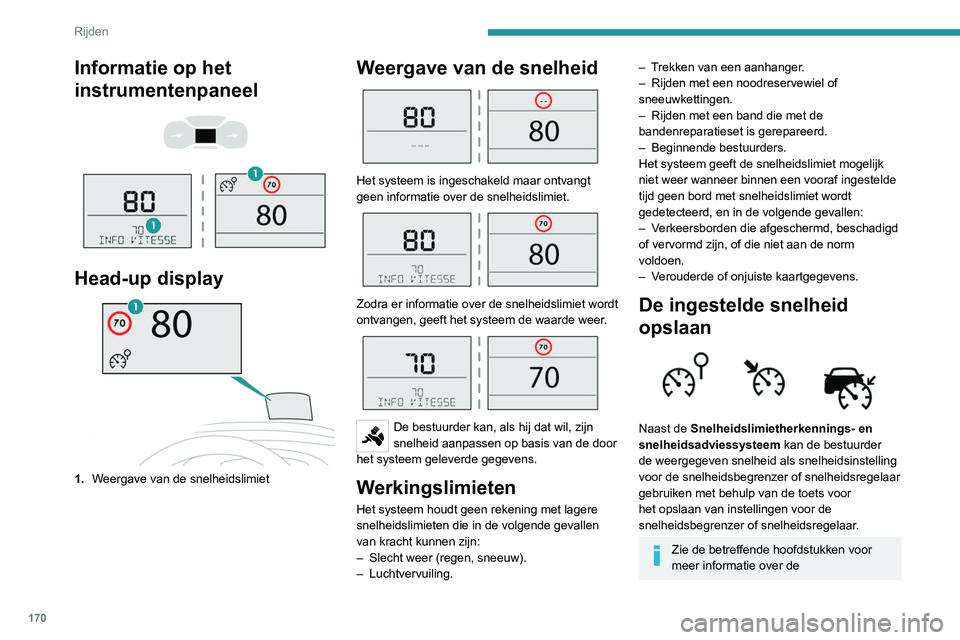 PEUGEOT EXPERT 2021 Instructieboekje (in Dutch) 170
Rijden
Informatie op het
instrumentenpaneel
Head-up display
1. Weergave van de snelheidslimiet
Weergave van de snelheid
Het systeem is ingeschakeld maar ontvangt
geen informatie over PEUGEOT EXPERT 2021 Instructieboekje (in Dutch) 170
Rijden
Informatie op het
instrumentenpaneel
Head-up display
1. Weergave van de snelheidslimiet
Weergave van de snelheid
Het systeem is ingeschakeld maar ontvangt
geen informatie over