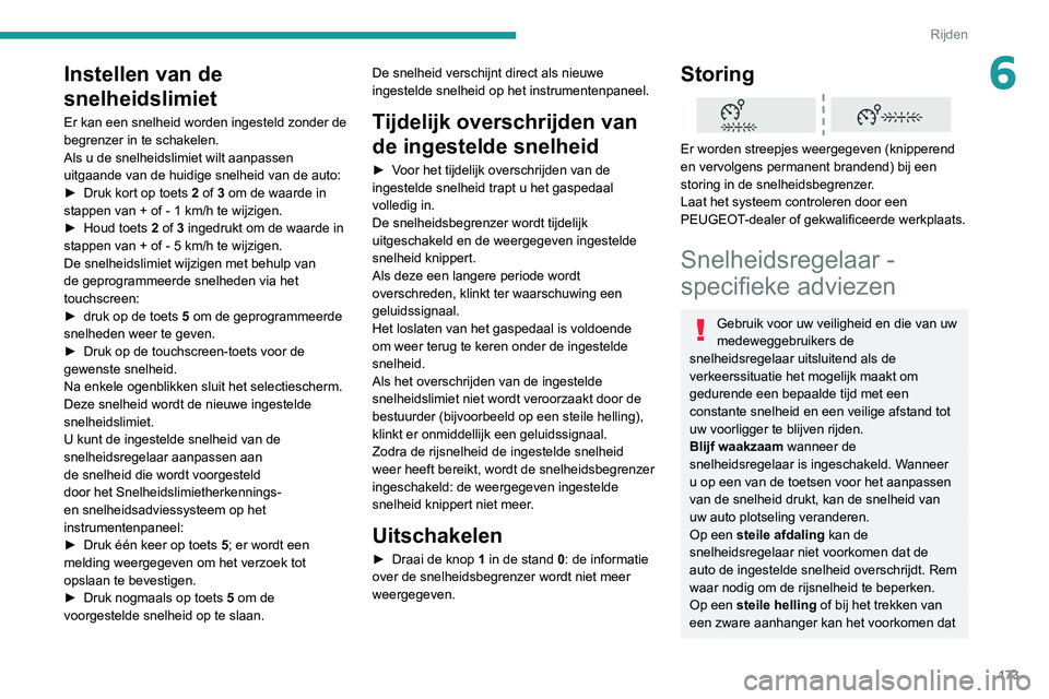 PEUGEOT EXPERT 2021 Instructieboekje (in Dutch) 173
Rijden
6Instellen van de
snelheidslimiet
Er kan een snelheid worden ingesteld zonder de
begrenzer in te schakelen.
Als u de snelheidslimiet wilt aanpassen
uitgaande van de huidige snelheid van PEUGEOT EXPERT 2021 Instructieboekje (in Dutch) 173
Rijden
6Instellen van de
snelheidslimiet
Er kan een snelheid worden ingesteld zonder de
begrenzer in te schakelen.
Als u de snelheidslimiet wilt aanpassen
uitgaande van de huidige snelheid van