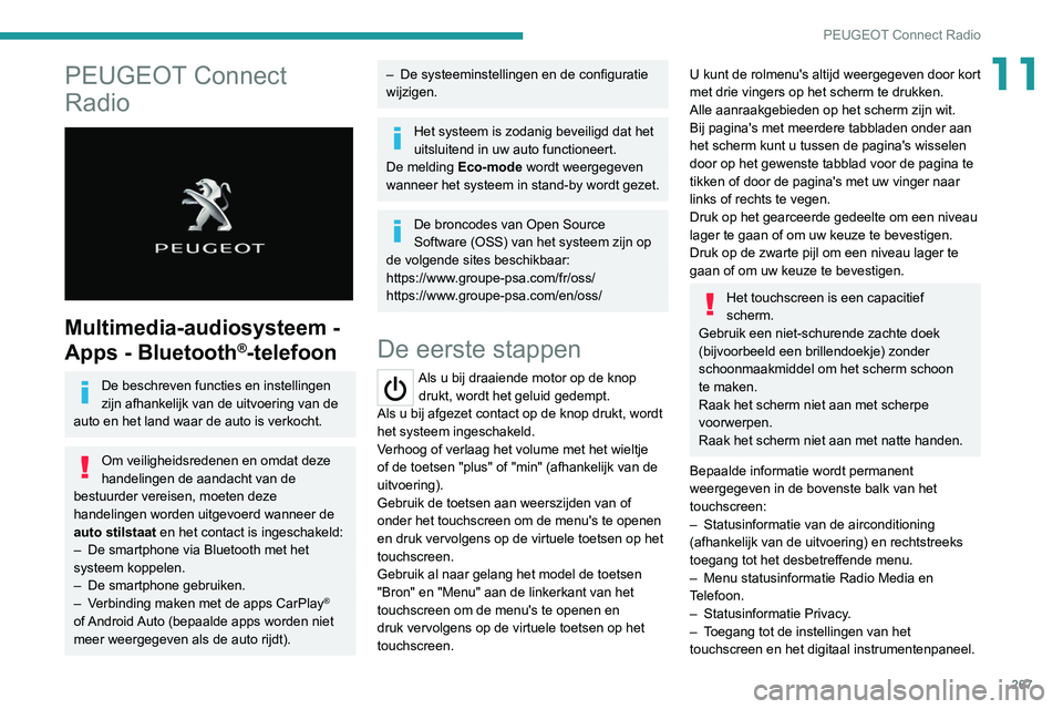 PEUGEOT EXPERT 2021 Instructieboekje (in Dutch) 267
PEUGEOT Connect Radio
11PEUGEOT Connect
Radio
Multimedia-audiosysteem -
Apps - Bluetooth
®-telefoon
De beschreven functies en instellingen
zijn afhankelijk van de uitvoering van de
auto e PEUGEOT EXPERT 2021 Instructieboekje (in Dutch) 267
PEUGEOT Connect Radio
11PEUGEOT Connect
Radio
Multimedia-audiosysteem -
Apps - Bluetooth
®-telefoon
De beschreven functies en instellingen
zijn afhankelijk van de uitvoering van de
auto e
