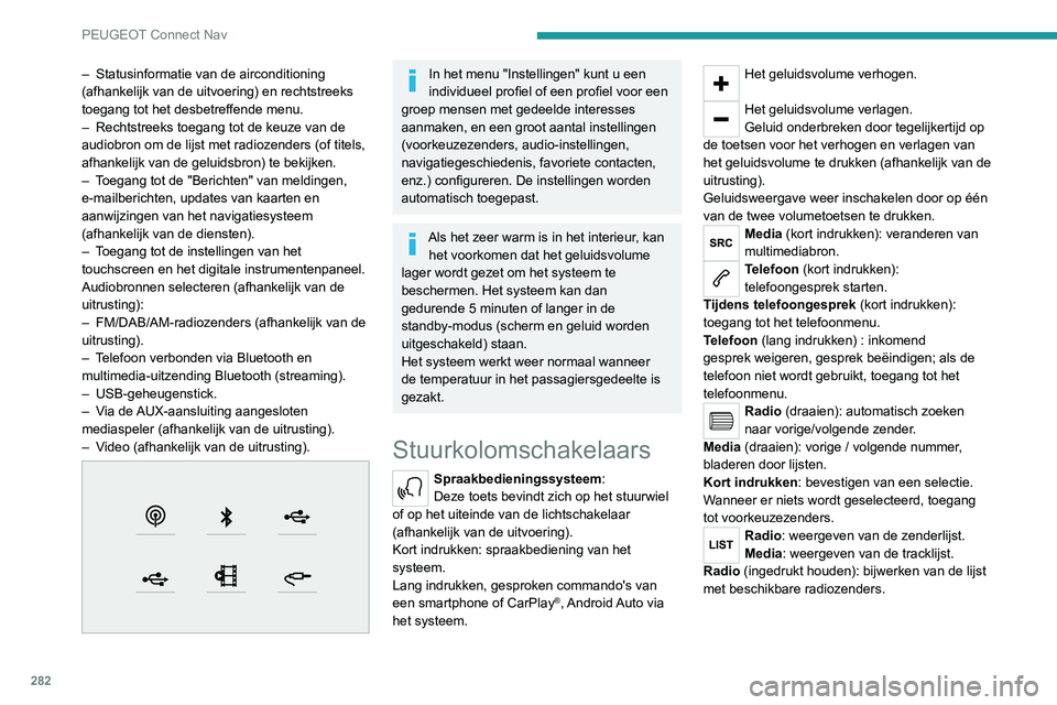 PEUGEOT EXPERT 2021 Instructieboekje (in Dutch) 282
PEUGEOT Connect Nav
Menu's
Online navigatie
Voer de instellingen voor het
navigatiesysteem in, en kies een
bestemming.
Gebruik realtime diensten, afhankelijk van de
uitrusting.
Apps
â PEUGEOT EXPERT 2021 Instructieboekje (in Dutch) 282
PEUGEOT Connect Nav
Menu's
Online navigatie
Voer de instellingen voor het
navigatiesysteem in, en kies een
bestemming.
Gebruik realtime diensten, afhankelijk van de
uitrusting.
Apps
â