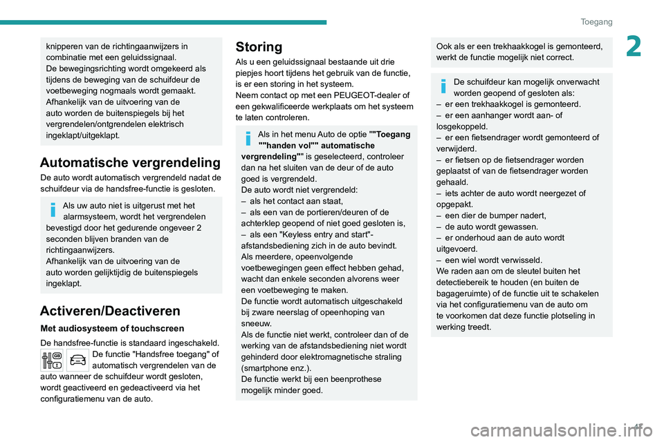 PEUGEOT EXPERT 2021 Instructieboekje (in Dutch) 47
Toegang
2knipperen van de richtingaanwijzers in
combinatie met een geluidssignaal.
De bewegingsrichting wordt omgekeerd als
tijdens de beweging van de schuifdeur de
voetbeweging nogmaals wordt PEUGEOT EXPERT 2021 Instructieboekje (in Dutch) 47
Toegang
2knipperen van de richtingaanwijzers in
combinatie met een geluidssignaal.
De bewegingsrichting wordt omgekeerd als
tijdens de beweging van de schuifdeur de
voetbeweging nogmaals wordt