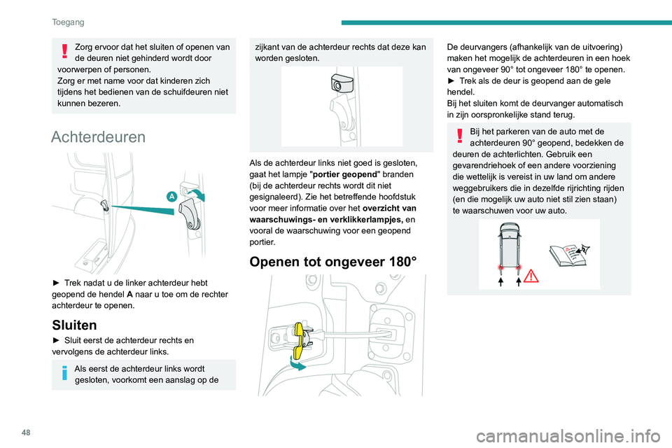 PEUGEOT EXPERT 2021 Instructieboekje (in Dutch) 48
Toegang
Achterklep
Openen
► Trek na het ontgrendelen van de auto aan de
handgreep en open de achterklep.
Sluiten
► Trek de achterklep omlaag aan de handgreep
aan de binnenzijde en vergre PEUGEOT EXPERT 2021 Instructieboekje (in Dutch) 48
Toegang
Achterklep
Openen
► Trek na het ontgrendelen van de auto aan de
handgreep en open de achterklep.
Sluiten
► Trek de achterklep omlaag aan de handgreep
aan de binnenzijde en vergre
