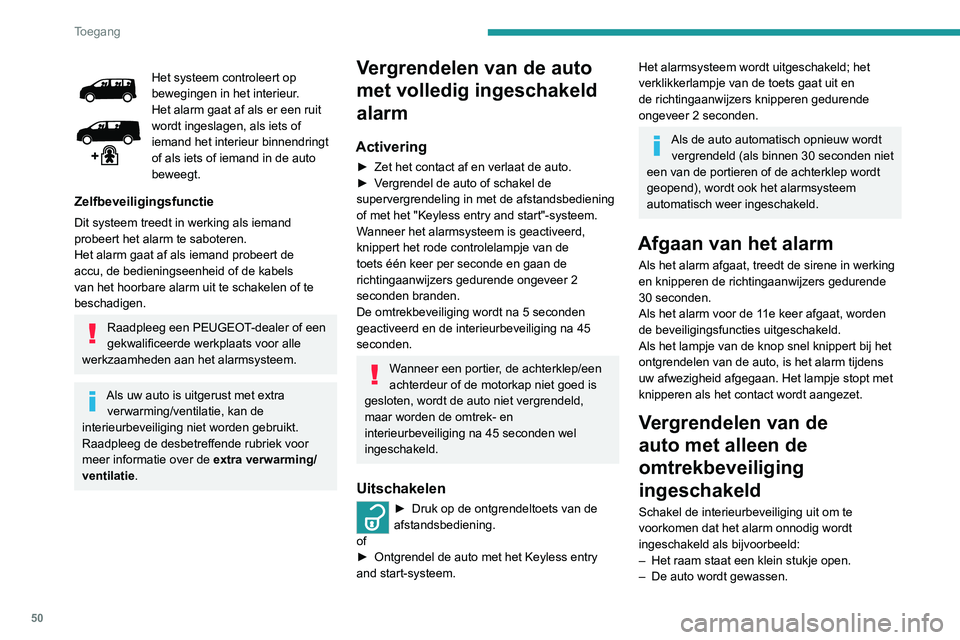 PEUGEOT EXPERT 2021 Instructieboekje (in Dutch) 50
Toegang
– Er wordt een wiel verwisseld.
– De auto wordt gesleept.
– De auto staat op een schip of veerboot.
Uitschakelen van de
interieurbeveiliging
► Zet het contact af en druk binnen PEUGEOT EXPERT 2021 Instructieboekje (in Dutch) 50
Toegang
– Er wordt een wiel verwisseld.
– De auto wordt gesleept.
– De auto staat op een schip of veerboot.
Uitschakelen van de
interieurbeveiliging
► Zet het contact af en druk binnen