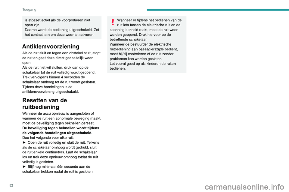PEUGEOT EXPERT 2021 Instructieboekje (in Dutch) 52
Toegang
is afgezet actief als de voorportieren niet
open zijn.
Daarna wordt de bediening uitgeschakeld. Zet
het contact aan om deze weer te activeren.
Antiklemvoorziening
Als de ruit sluit en t PEUGEOT EXPERT 2021 Instructieboekje (in Dutch) 52
Toegang
is afgezet actief als de voorportieren niet
open zijn.
Daarna wordt de bediening uitgeschakeld. Zet
het contact aan om deze weer te activeren.
Antiklemvoorziening
Als de ruit sluit en t