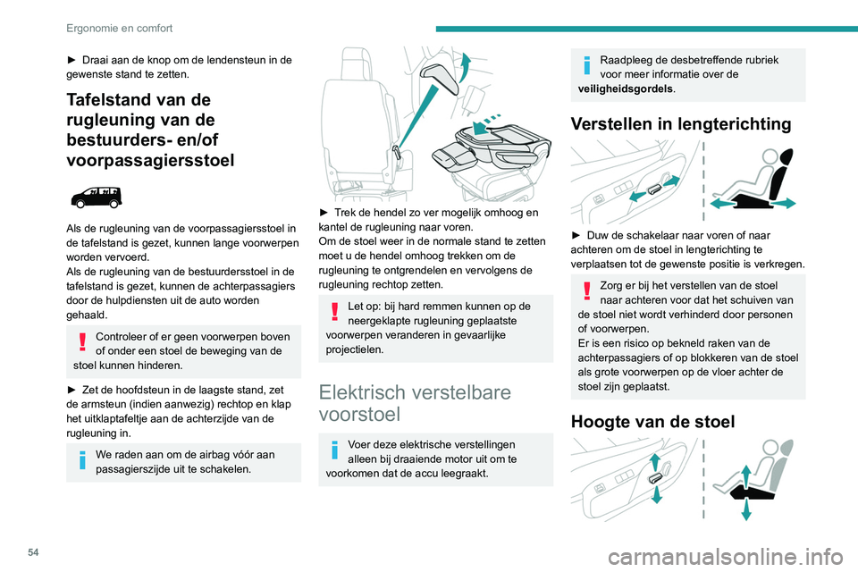 PEUGEOT EXPERT 2021 Instructieboekje (in Dutch) 54
Ergonomie en comfort
► Beweeg de schakelaar omhoog of omlaag
om de gewenste hoogte in te stellen.
Rugleuninghoek
► Duw de schakelaar naar voren of naar
achteren om de gewenste hoek te ver PEUGEOT EXPERT 2021 Instructieboekje (in Dutch) 54
Ergonomie en comfort
► Beweeg de schakelaar omhoog of omlaag
om de gewenste hoogte in te stellen.
Rugleuninghoek
► Duw de schakelaar naar voren of naar
achteren om de gewenste hoek te ver