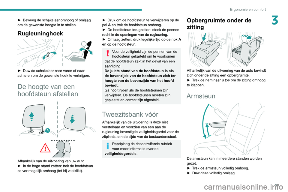 PEUGEOT EXPERT 2021 Instructieboekje (in Dutch) 55
Ergonomie en comfort
3► Beweeg de schakelaar omhoog of omlaag
om de gewenste hoogte in te stellen.
Rugleuninghoek
► Duw de schakelaar naar voren of naar
achteren om de gewenste hoek te ver PEUGEOT EXPERT 2021 Instructieboekje (in Dutch) 55
Ergonomie en comfort
3► Beweeg de schakelaar omhoog of omlaag
om de gewenste hoogte in te stellen.
Rugleuninghoek
► Duw de schakelaar naar voren of naar
achteren om de gewenste hoek te ver