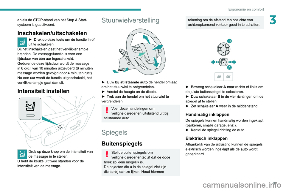 PEUGEOT EXPERT 2021 Instructieboekje (in Dutch) 57
Ergonomie en comfort
3en als de STOP-stand van het Stop & Start-
systeem is geactiveerd.
Inschakelen/uitschakelen
► Druk op deze toets om de functie in of
uit te schakelen.
Bij het inschakelen g PEUGEOT EXPERT 2021 Instructieboekje (in Dutch) 57
Ergonomie en comfort
3en als de STOP-stand van het Stop & Start-
systeem is geactiveerd.
Inschakelen/uitschakelen
► Druk op deze toets om de functie in of
uit te schakelen.
Bij het inschakelen g