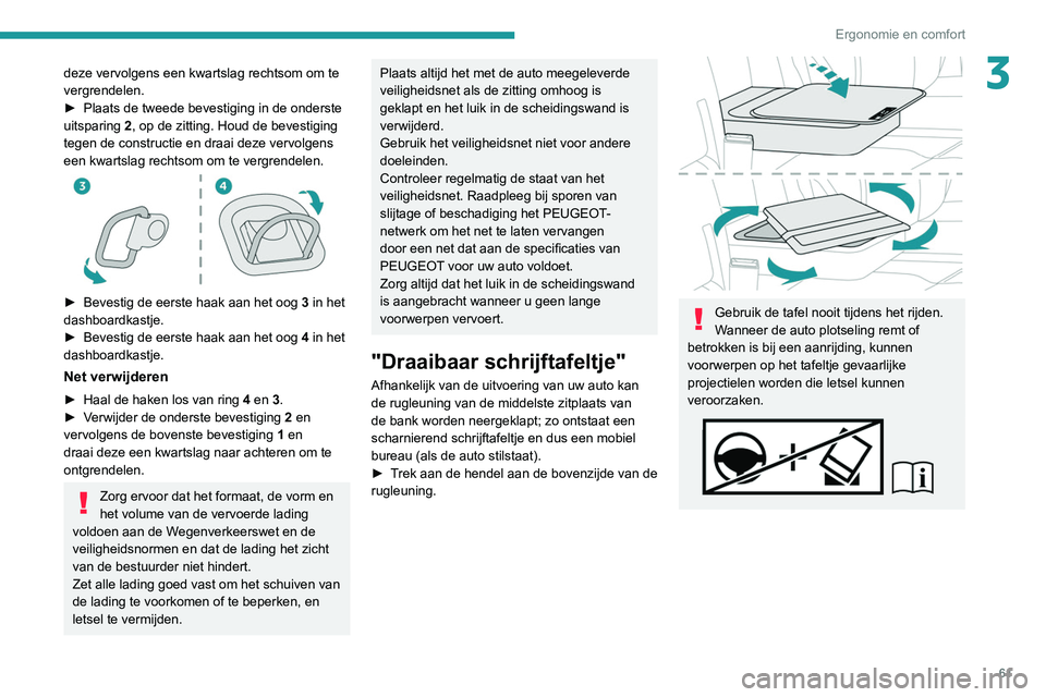 PEUGEOT EXPERT 2021 Instructieboekje (in Dutch) 61
Ergonomie en comfort
3deze vervolgens een kwartslag rechtsom om te
vergrendelen.
►
Plaats de tweede bevestiging in de onderste
uitsparing 2
, op de zitting. Houd de bevestiging
tegen de con PEUGEOT EXPERT 2021 Instructieboekje (in Dutch) 61
Ergonomie en comfort
3deze vervolgens een kwartslag rechtsom om te
vergrendelen.
►
Plaats de tweede bevestiging in de onderste
uitsparing 2
, op de zitting. Houd de bevestiging
tegen de con