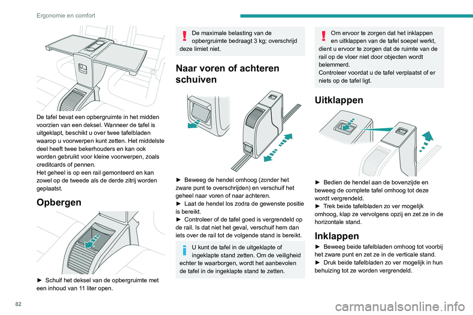 PEUGEOT EXPERT 2021 Instructieboekje (in Dutch) 82
Ergonomie en comfort
â–º Druk op de hendel en kantel de complete
tafel omlaag tot deze wordt vergrendeld.
Controleer voordat u de tafelbladen
inklapt of er niet opligt. Controleer
voordat u he PEUGEOT EXPERT 2021 Instructieboekje (in Dutch) 82
Ergonomie en comfort
â–º Druk op de hendel en kantel de complete
tafel omlaag tot deze wordt vergrendeld.
Controleer voordat u de tafelbladen
inklapt of er niet opligt. Controleer
voordat u he