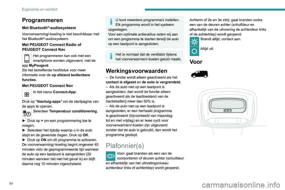 PEUGEOT EXPERT 2021 Instructieboekje (in Dutch) 94
Ergonomie en comfort
Achter
Programmeren
Met Bluetooth®-audiosysteem
Voorverwarming/-koeling is niet beschikbaar met
het Bluetooth®-audiosysteem.
Met PEUGEOT Connect Radio of
PEU PEUGEOT EXPERT 2021 Instructieboekje (in Dutch) 94
Ergonomie en comfort
Achter
Programmeren
Met Bluetooth®-audiosysteem
Voorverwarming/-koeling is niet beschikbaar met
het Bluetooth®-audiosysteem.
Met PEUGEOT Connect Radio of
PEU