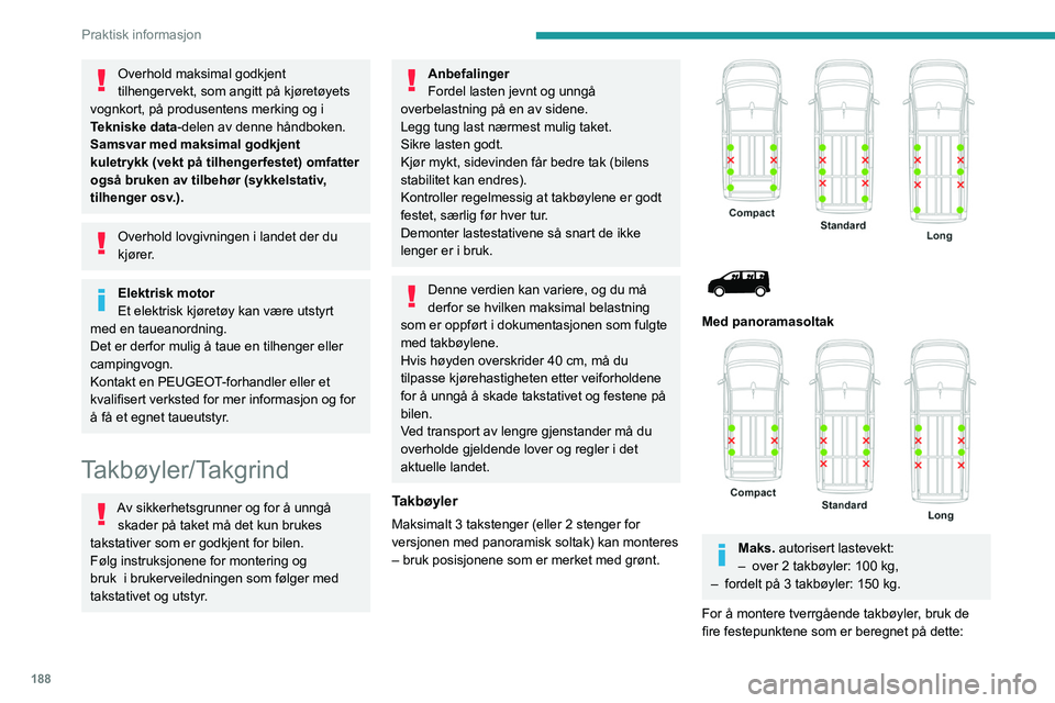 PEUGEOT EXPERT 2021 Instruksjoner for bruk (in Norwegian) 188
Praktisk informasjon
► Åpne opp festedekslene på hver bøyle.
► Sett hvert festepunkt på plass og lås dem på
taket, én etter én.
► Forsikre deg om at takbøylene er riktig
montert PEUGEOT EXPERT 2021 Instruksjoner for bruk (in Norwegian) 188
Praktisk informasjon
► Åpne opp festedekslene på hver bøyle.
► Sett hvert festepunkt på plass og lås dem på
taket, én etter én.
► Forsikre deg om at takbøylene er riktig
montert