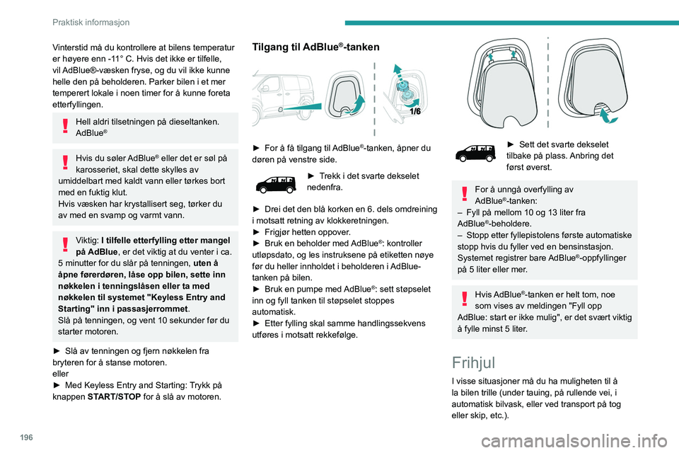 PEUGEOT EXPERT 2021 Instruksjoner for bruk (in Norwegian) 196
Praktisk informasjon
Prosedyren varierer i henhold til typen girkasse
og parkeringsbrems.
Med manuell eller
automatisk girkasse og
manuell parkeringsbrems
/
For å frigjøre dem
► Trykk på PEUGEOT EXPERT 2021 Instruksjoner for bruk (in Norwegian) 196
Praktisk informasjon
Prosedyren varierer i henhold til typen girkasse
og parkeringsbrems.
Med manuell eller
automatisk girkasse og
manuell parkeringsbrems
/
For å frigjøre dem
► Trykk på