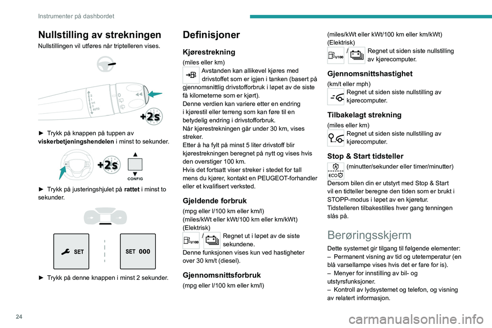 PEUGEOT EXPERT 2021 Instruksjoner for bruk (in Norwegian) 24
Instrumenter på dashbordet
– Visning av visuelle hjelpefunksjoner
– Internett-tjenester og visning av relatert
informasjon.
– Navigasjonssystem innstillinger og visning av
relatert infor PEUGEOT EXPERT 2021 Instruksjoner for bruk (in Norwegian) 24
Instrumenter på dashbordet
– Visning av visuelle hjelpefunksjoner
– Internett-tjenester og visning av relatert
informasjon.
– Navigasjonssystem innstillinger og visning av
relatert infor