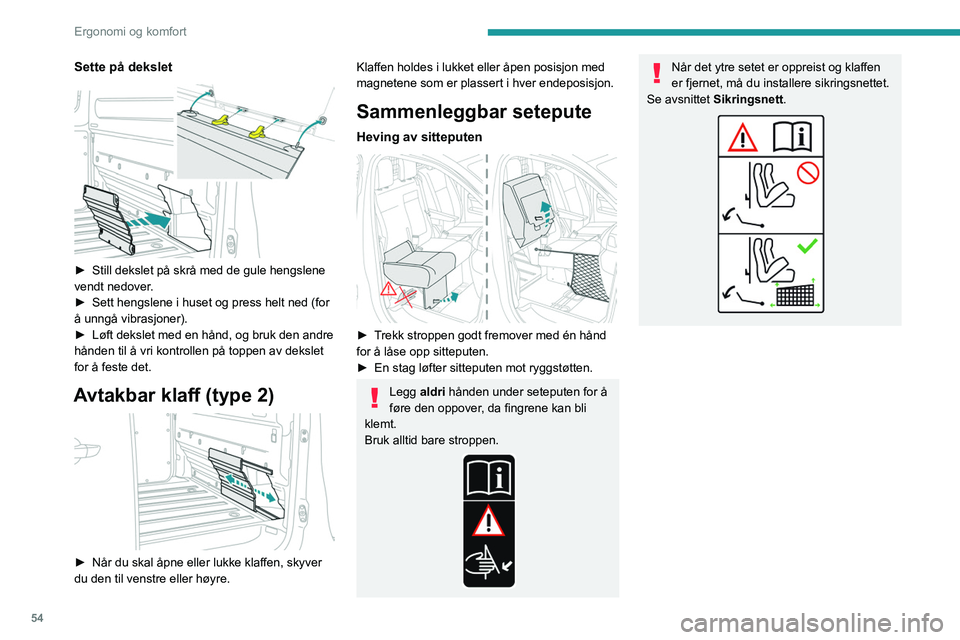 PEUGEOT EXPERT 2021 Instruksjoner for bruk (in Norwegian) 54
Ergonomi og komfort
Sette på dekslet
► Still dekslet på skrå med de gule hengslene
vendt nedover .
â–º
Sett hengslene i huset og press helt ned (for
å unngå vibrasjoner).
â–º
Løft PEUGEOT EXPERT 2021 Instruksjoner for bruk (in Norwegian) 54
Ergonomi og komfort
Sette på dekslet
► Still dekslet på skrå med de gule hengslene
vendt nedover .
â–º
Sett hengslene i huset og press helt ned (for
å unngå vibrasjoner).
â–º
Løft