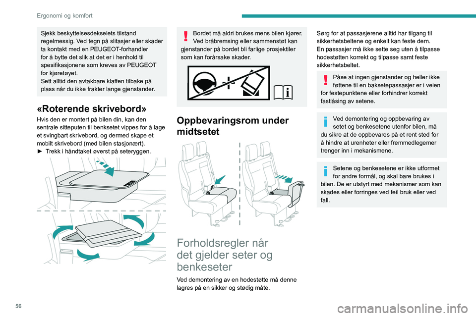 PEUGEOT EXPERT 2021 Instruksjoner for bruk (in Norwegian) 56
Ergonomi og komfort
Sjekk beskyttelsesdekselets tilstand
regelmessig. Ved tegn på slitasjer eller skader
ta kontakt med en PEUGEOT-forhandler
for å bytte det slik at det er i henhold til
spes PEUGEOT EXPERT 2021 Instruksjoner for bruk (in Norwegian) 56
Ergonomi og komfort
Sjekk beskyttelsesdekselets tilstand
regelmessig. Ved tegn på slitasjer eller skader
ta kontakt med en PEUGEOT-forhandler
for å bytte det slik at det er i henhold til
spes