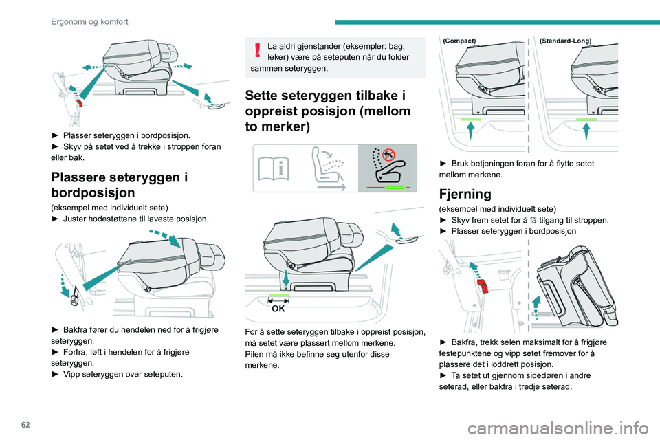 PEUGEOT EXPERT 2021 Instruksjoner for bruk (in Norwegian) 62
Ergonomi og komfort
â–º Plasser seteryggen i bordposisjon.
► Skyv på setet ved å trekke i stroppen foran
eller bak.
Plassere seteryggen i
bordposisjon
(eksempel med individuelt sete)
â–º PEUGEOT EXPERT 2021 Instruksjoner for bruk (in Norwegian) 62
Ergonomi og komfort
â–º Plasser seteryggen i bordposisjon.
► Skyv på setet ved å trekke i stroppen foran
eller bak.
Plassere seteryggen i
bordposisjon
(eksempel med individuelt sete)
â–º