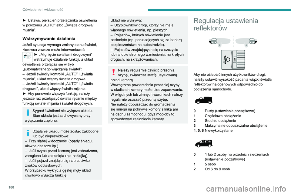 PEUGEOT EXPERT 2021 Instrukcja obsługi (in Polish) 100
Oświetlenie i widoczność
► Ustawić pierścień przełącznika oświetlenia w położeniu „AUTO” albo „Światła drogowe/
mijania”.
Wstrzymywanie działania
Jeżeli sytuacja wymaga zm PEUGEOT EXPERT 2021 Instrukcja obsługi (in Polish) 100
Oświetlenie i widoczność
► Ustawić pierścień przełącznika oświetlenia w położeniu „AUTO” albo „Światła drogowe/
mijania”.
Wstrzymywanie działania
Jeżeli sytuacja wymaga zm