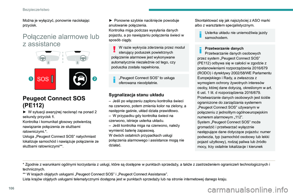 PEUGEOT EXPERT 2021 Instrukcja obsługi (in Polish) 106
Bezpieczeństwo
Można je wyłączyć, ponownie naciskając
przycisk.
Połączenie alarmowe lub
z assistance
Peugeot Connect SOS
(PE112)
► W sytuacji awaryjnej nacisnąć na ponad 2 se PEUGEOT EXPERT 2021 Instrukcja obsługi (in Polish) 106
Bezpieczeństwo
Można je wyłączyć, ponownie naciskając
przycisk.
Połączenie alarmowe lub
z assistance
Peugeot Connect SOS
(PE112)
► W sytuacji awaryjnej nacisnąć na ponad 2 se