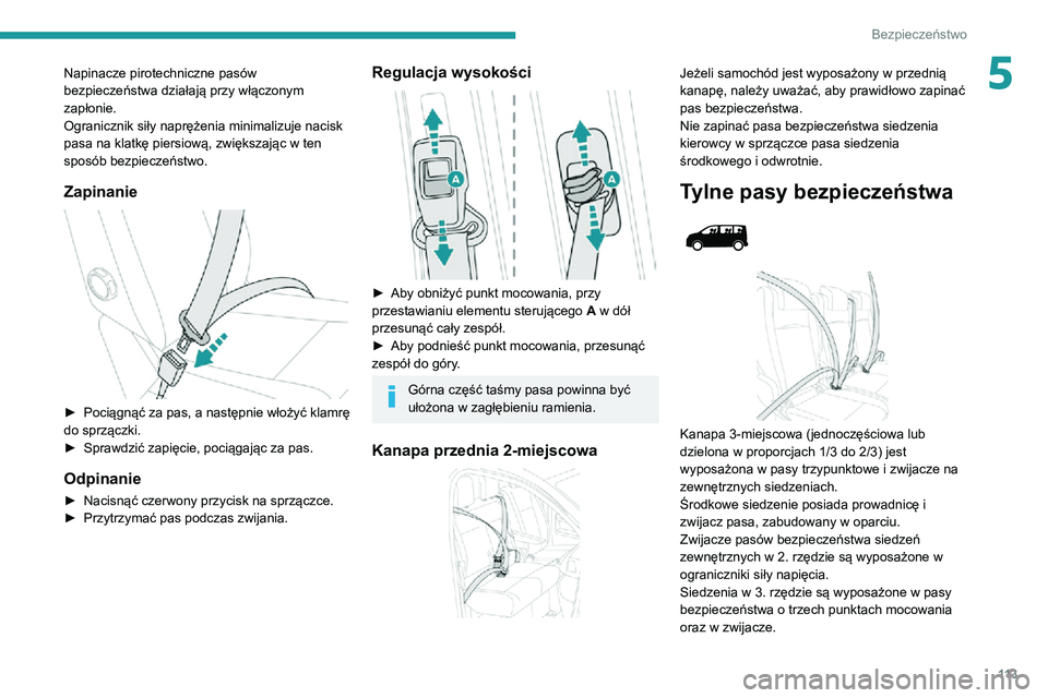 PEUGEOT EXPERT 2021 Instrukcja obsługi (in Polish) 11 3
Bezpieczeństwo
5Napinacze pirotechniczne pasów
bezpieczeństwa działają przy włączonym
zapłonie.
Ogranicznik siły naprężenia minimalizuje nacisk
pasa na klatkę piersiową, zwiększa PEUGEOT EXPERT 2021 Instrukcja obsługi (in Polish) 11 3
Bezpieczeństwo
5Napinacze pirotechniczne pasów
bezpieczeństwa działają przy włączonym
zapłonie.
Ogranicznik siły naprężenia minimalizuje nacisk
pasa na klatkę piersiową, zwiększa