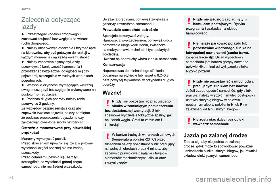 PEUGEOT EXPERT 2021 Instrukcja obsługi (in Polish) 142
Jazda
Zalecenia dotyczące
jazdy
► Przestrzegać kodeksu drogowego i zachować czujność bez względu na warunki
ruchu drogowego.
► Należy obserwować otoczenie i trzymać ręce na kierown PEUGEOT EXPERT 2021 Instrukcja obsługi (in Polish) 142
Jazda
Zalecenia dotyczące
jazdy
► Przestrzegać kodeksu drogowego i zachować czujność bez względu na warunki
ruchu drogowego.
► Należy obserwować otoczenie i trzymać ręce na kierown