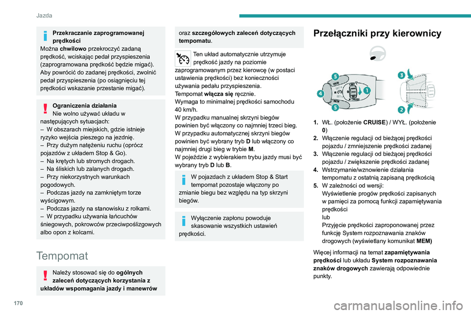 PEUGEOT EXPERT 2021 Instrukcja obsługi (in Polish) 170
Jazda
Przekraczanie zaprogramowanej
prędkości
Można chwilowo przekroczyć zadaną
prędkość, wciskając pedał przyspieszenia
(zaprogramowana prędkość będzie migać).
Aby powrócić d PEUGEOT EXPERT 2021 Instrukcja obsługi (in Polish) 170
Jazda
Przekraczanie zaprogramowanej
prędkości
Można chwilowo przekroczyć zadaną
prędkość, wciskając pedał przyspieszenia
(zaprogramowana prędkość będzie migać).
Aby powrócić d