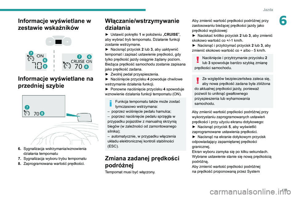 PEUGEOT EXPERT 2021 Instrukcja obsługi (in Polish) 171
Jazda
6Informacje wyświetlane w
zestawie wskaźników
Informacje wyświetlane na
przedniej szybie
6.Sygnalizacja wstrzymania/wznowienia
działania tempomatu
7. Sygnalizacja wyboru t PEUGEOT EXPERT 2021 Instrukcja obsługi (in Polish) 171
Jazda
6Informacje wyświetlane w
zestawie wskaźników
Informacje wyświetlane na
przedniej szybie
6.Sygnalizacja wstrzymania/wznowienia
działania tempomatu
7. Sygnalizacja wyboru t