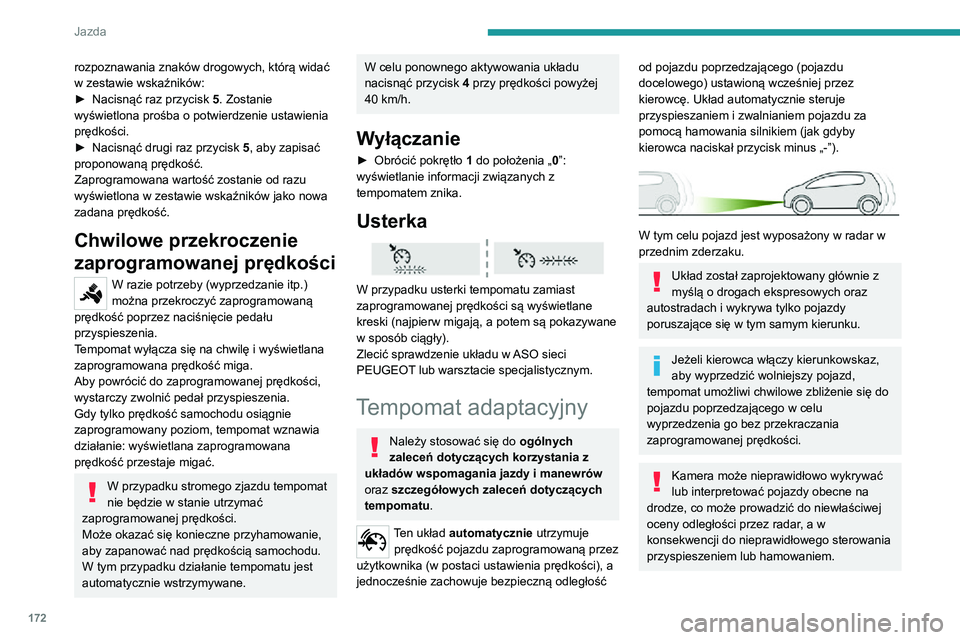 PEUGEOT EXPERT 2021 Instrukcja obsługi (in Polish) 172
Jazda
rozpoznawania znaków drogowych, którą widać
w zestawie wskaźników:
► Nacisnąć raz przycisk 5. Zostanie
wyświetlona prośba o potwierdzenie ustawienia
prędkości.
► Nacisną PEUGEOT EXPERT 2021 Instrukcja obsługi (in Polish) 172
Jazda
rozpoznawania znaków drogowych, którą widać
w zestawie wskaźników:
► Nacisnąć raz przycisk 5. Zostanie
wyświetlona prośba o potwierdzenie ustawienia
prędkości.
► Nacisną