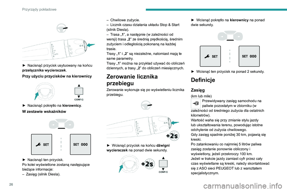 PEUGEOT EXPERT 2021 Instrukcja obsługi (in Polish) 26
Przyrządy pokładowe
Chwilowe zużycie
(l/100 km lub km/l, lub mpg)(kWh/100 km lub km/kWh, lub mile/kWh) (Pojazd elektryczny)/Wartość obliczona w ciągu kilku
ostatnich sekund.
Ta informacja je PEUGEOT EXPERT 2021 Instrukcja obsługi (in Polish) 26
Przyrządy pokładowe
Chwilowe zużycie
(l/100 km lub km/l, lub mpg)(kWh/100 km lub km/kWh, lub mile/kWh) (Pojazd elektryczny)/Wartość obliczona w ciągu kilku
ostatnich sekund.
Ta informacja je