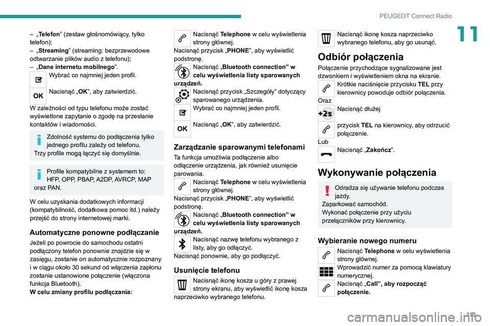 PEUGEOT EXPERT 2021  Instrukcja obsługi (in Polish) 273
PEUGEOT Connect Radio
11– „Telefon” (zestaw głośnomówiący, tylko 
telefon);
– „Streaming” (streaming: bezprzewodowe 
odtwarzanie plików audio z telefonu);
– „Dane internetu mo