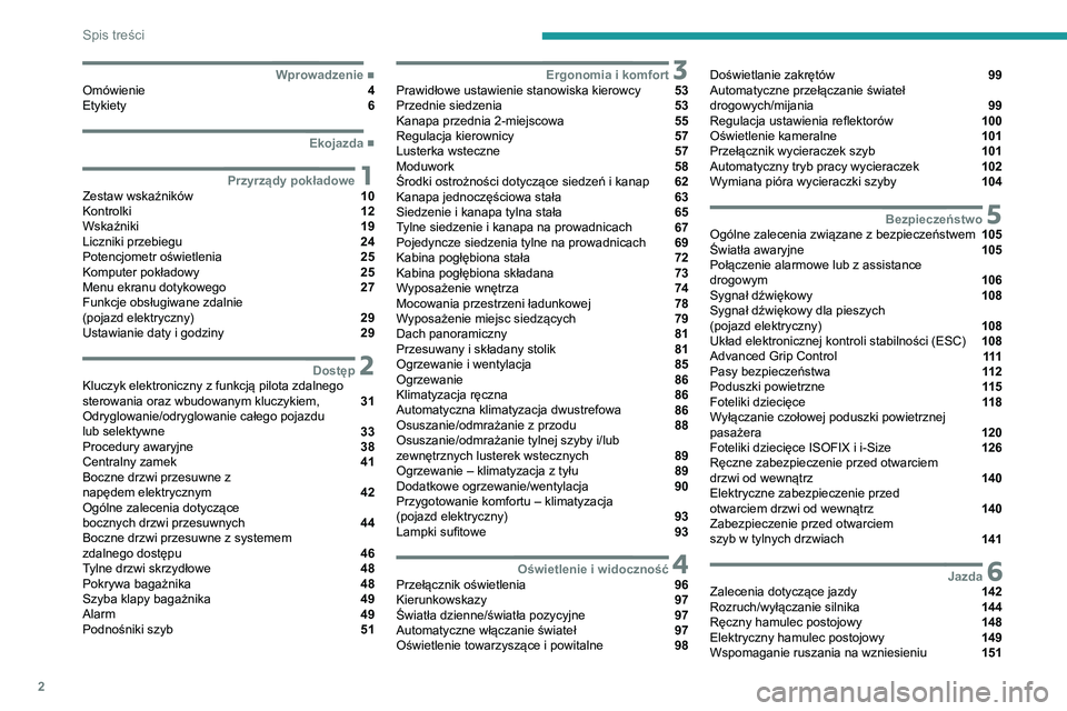 PEUGEOT EXPERT 2021  Instrukcja obsługi (in Polish) 2
Spis treści
 
 
 
 
 
 
 
   ■
WprowadzenieOmówienie  4
Etykiety  6
  ■
Ekojazda
 1Przyrządy pokładoweZestaw wskaźników  10
Kontrolki  12
Wskaźniki  19
Liczniki przebiegu  24
Potencjo