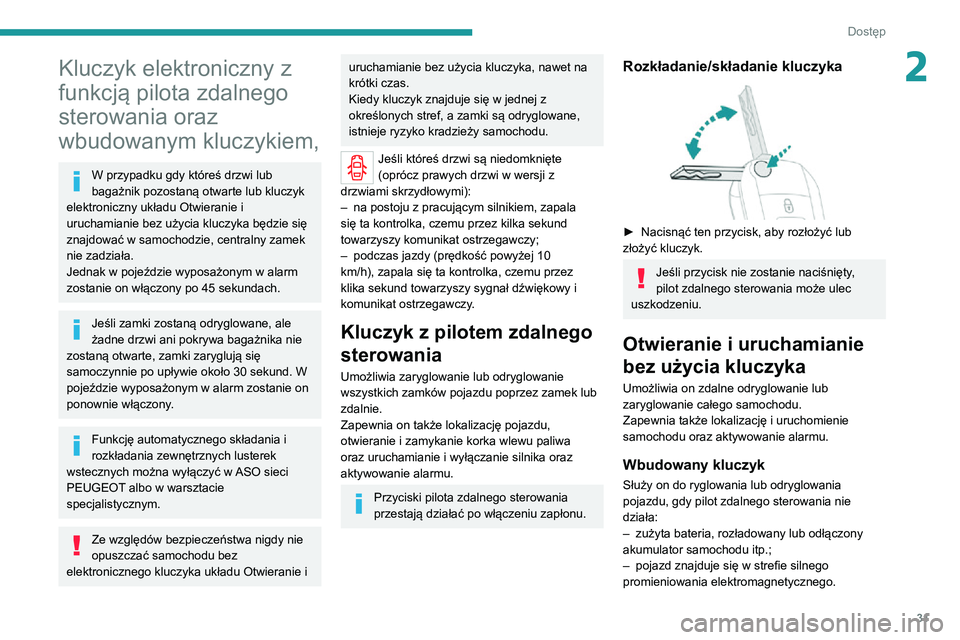 PEUGEOT EXPERT 2021 Instrukcja obsługi (in Polish) 31
Dostęp
2Kluczyk elektroniczny z
funkcją pilota zdalnego
sterowania oraz
wbudowanym kluczykiem,
W przypadku gdy któreś drzwi lub
bagażnik pozostaną otwarte lub kluczyk
elektroniczny ukł PEUGEOT EXPERT 2021 Instrukcja obsługi (in Polish) 31
Dostęp
2Kluczyk elektroniczny z
funkcją pilota zdalnego
sterowania oraz
wbudowanym kluczykiem,
W przypadku gdy któreś drzwi lub
bagażnik pozostaną otwarte lub kluczyk
elektroniczny ukł