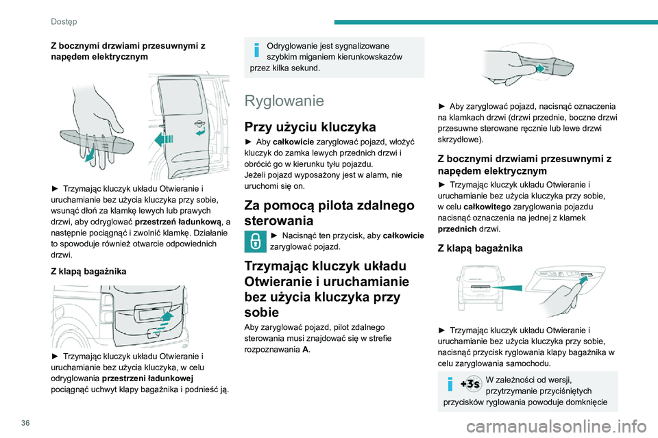 PEUGEOT EXPERT 2021 Instrukcja obsługi (in Polish) 36
Dostęp
szyb. Po zwolnieniu przycisku szyba zatrzyma się w bieżącym położeniu.
Upewnić się, że nic ani nikt nie
przeszkadza w prawidłowym zamykaniu
szyb.
Podczas opuszczania i podnoszen PEUGEOT EXPERT 2021 Instrukcja obsługi (in Polish) 36
Dostęp
szyb. Po zwolnieniu przycisku szyba zatrzyma się w bieżącym położeniu.
Upewnić się, że nic ani nikt nie
przeszkadza w prawidłowym zamykaniu
szyb.
Podczas opuszczania i podnoszen