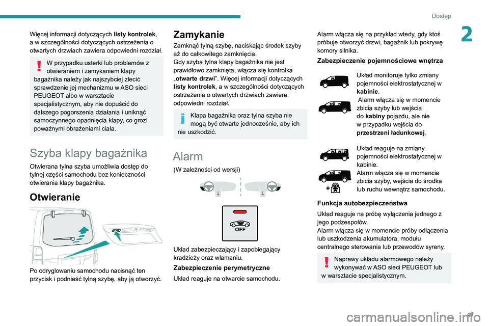 PEUGEOT EXPERT 2021 Instrukcja obsługi (in Polish) 49
Dostęp
2Więcej informacji dotyczących listy kontrolek,
a w szczególności dotyczących ostrzeżenia o
otwartych drzwiach zawiera odpowiedni rozdział.
W przypadku usterki lub problemów z
o PEUGEOT EXPERT 2021 Instrukcja obsługi (in Polish) 49
Dostęp
2Więcej informacji dotyczących listy kontrolek,
a w szczególności dotyczących ostrzeżenia o
otwartych drzwiach zawiera odpowiedni rozdział.
W przypadku usterki lub problemów z
o