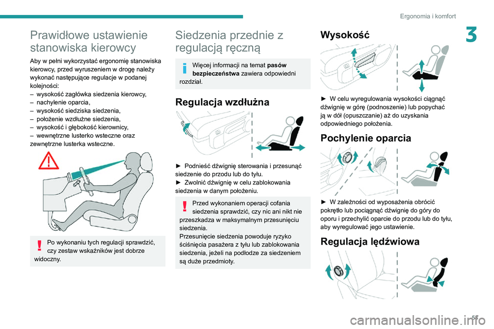 PEUGEOT EXPERT 2021 Instrukcja obsługi (in Polish) 53
Ergonomia i komfort
3Prawidłowe ustawienie
stanowiska kierowcy
Aby w pełni wykorzystać ergonomię stanowiska
kierowcy, przed wyruszeniem w drogę należy
wykonać następujące regulacje w po PEUGEOT EXPERT 2021 Instrukcja obsługi (in Polish) 53
Ergonomia i komfort
3Prawidłowe ustawienie
stanowiska kierowcy
Aby w pełni wykorzystać ergonomię stanowiska
kierowcy, przed wyruszeniem w drogę należy
wykonać następujące regulacje w po