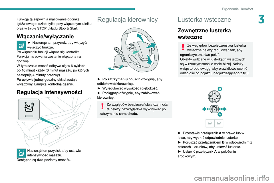 PEUGEOT EXPERT 2021 Instrukcja obsługi (in Polish) 57
Ergonomia i komfort
3Funkcja ta zapewnia masowanie odcinka
lędźwiowego: działa tylko przy włączonym silniku
oraz w trybie STOP układu Stop & Start.
Włączanie/wyłączanie
► Nacisnąć t PEUGEOT EXPERT 2021 Instrukcja obsługi (in Polish) 57
Ergonomia i komfort
3Funkcja ta zapewnia masowanie odcinka
lędźwiowego: działa tylko przy włączonym silniku
oraz w trybie STOP układu Stop & Start.
Włączanie/wyłączanie
► Nacisnąć t