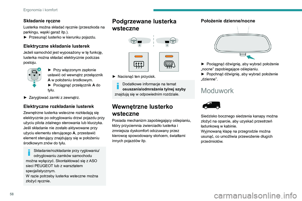 PEUGEOT EXPERT 2021 Instrukcja obsługi (in Polish) 58
Ergonomia i komfort
Po wyjęciu klapy można załadować
długie przedmioty pod bocznym
siedzeniem.
Wyjmowana klapa (typ 1)
Wyjmowanie klapy
Składanie ręczne
Lusterka można składać ręc PEUGEOT EXPERT 2021 Instrukcja obsługi (in Polish) 58
Ergonomia i komfort
Po wyjęciu klapy można załadować
długie przedmioty pod bocznym
siedzeniem.
Wyjmowana klapa (typ 1)
Wyjmowanie klapy
Składanie ręczne
Lusterka można składać ręc