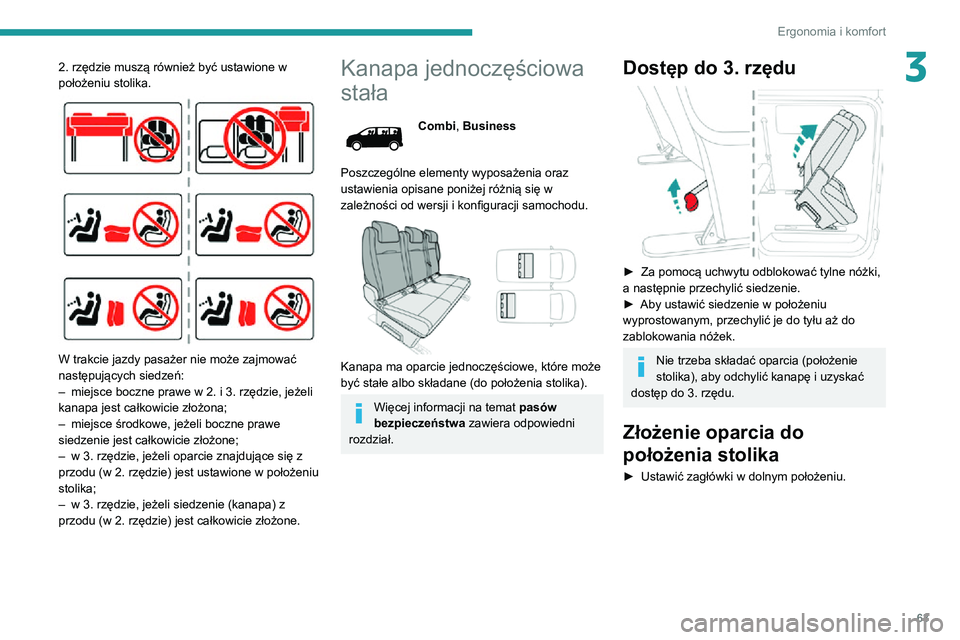 PEUGEOT EXPERT 2021 Instrukcja obsługi (in Polish) 63
Ergonomia i komfort
32. rzędzie muszą również być ustawione w
położeniu stolika.
W trakcie jazdy pasażer nie może zajmować
następujących siedzeń:
– miejsce boczne prawe w 2. i PEUGEOT EXPERT 2021 Instrukcja obsługi (in Polish) 63
Ergonomia i komfort
32. rzędzie muszą również być ustawione w
położeniu stolika.
W trakcie jazdy pasażer nie może zajmować
następujących siedzeń:
– miejsce boczne prawe w 2. i