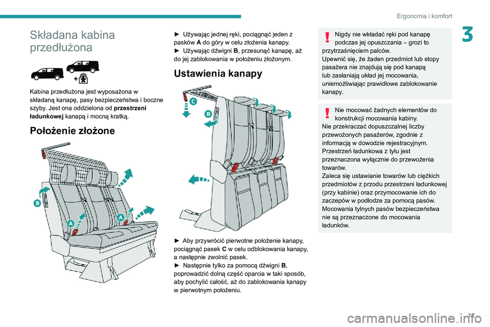 PEUGEOT EXPERT 2021 Instrukcja obsługi (in Polish) 73
Ergonomia i komfort
3Składana kabina
przedłużona
Kabina przedłużona jest wyposażona w
składaną kanapę, pasy bezpieczeństwa i boczne
szyby. Jest ona oddzielona od przestrzeni
ładu PEUGEOT EXPERT 2021 Instrukcja obsługi (in Polish) 73
Ergonomia i komfort
3Składana kabina
przedłużona
Kabina przedłużona jest wyposażona w
składaną kanapę, pasy bezpieczeństwa i boczne
szyby. Jest ona oddzielona od przestrzeni
ładu